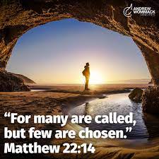 Andrew Wommack Ministries - “For many are called, but few are chosen.” -  Matthew 22:14 God calls everyone to salvation but that doesn't mean His  standards are low. He calls and equips,