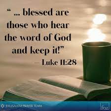 Jerusalem Prayer Team - “ ... blessed are those who hear the word of God  and keep it!” — Luke 11:28 #LoveGodFirst #GreatIsThyFaithfulness #GodsWord  | Facebook